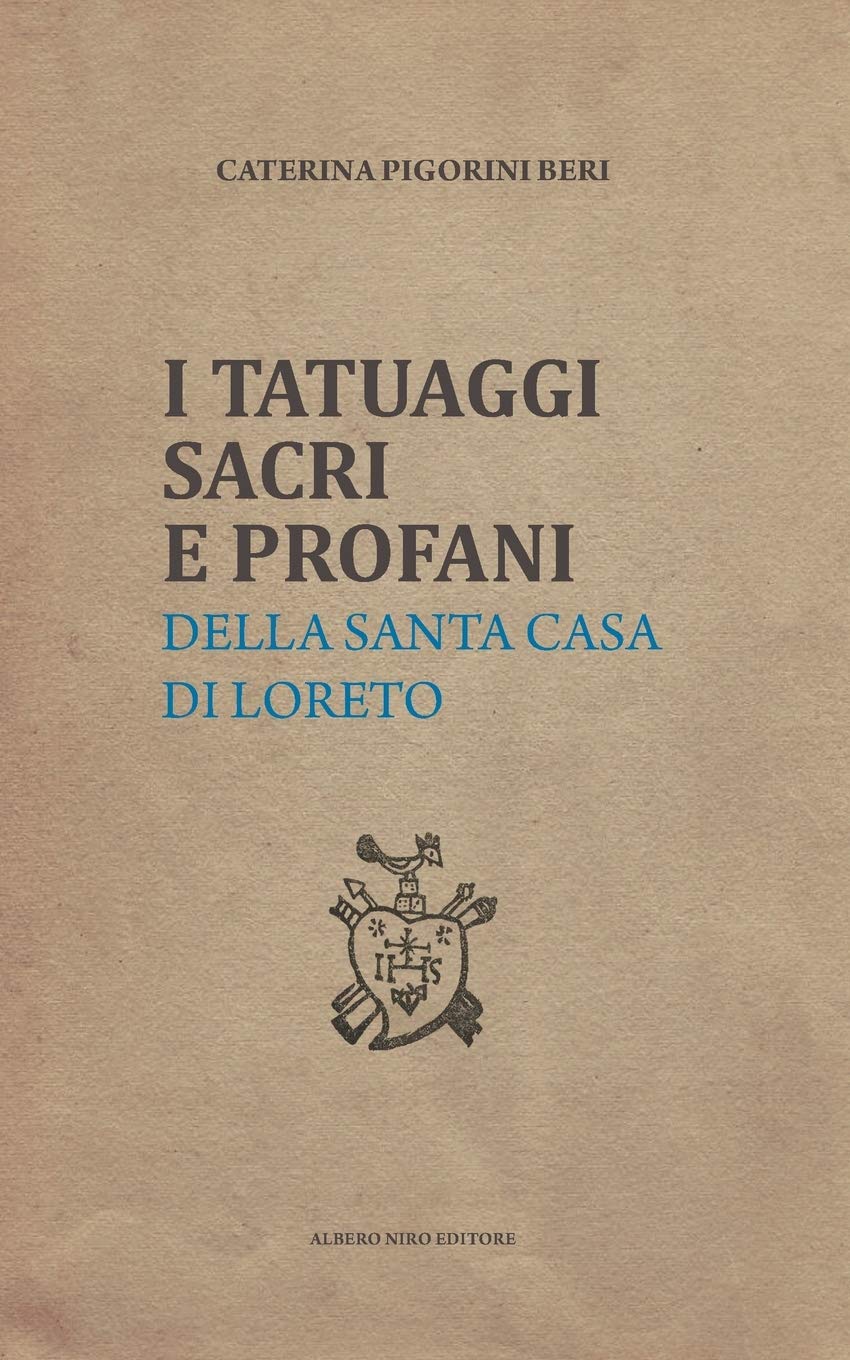 I TATUAGGI SACRI E PROFANI: della Santa Casa di Loreto