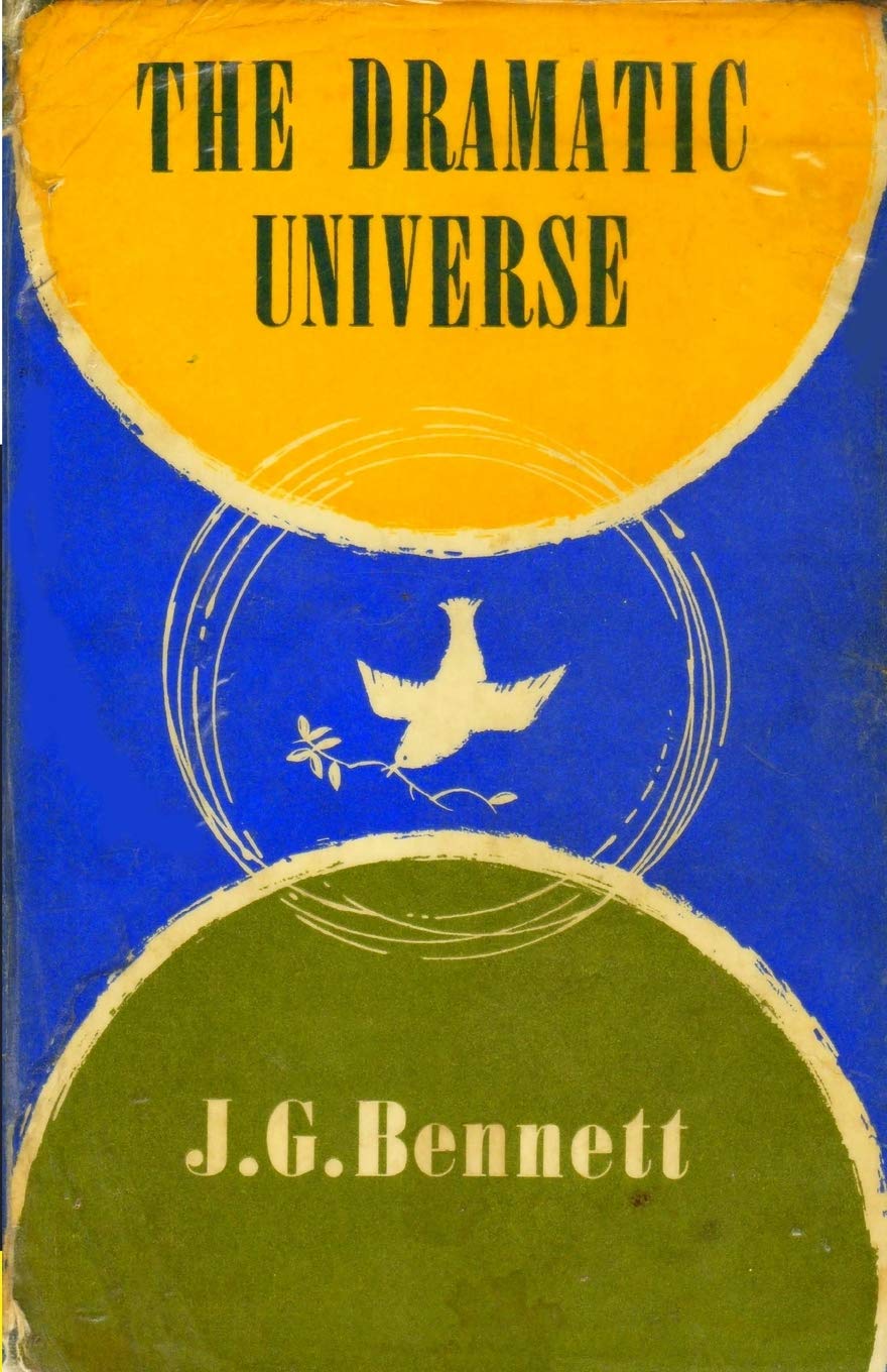 The Dramatic Universe: Volume 1: The Foundations of Natural Philosophy (The Collected Works of J.G. Bennett)