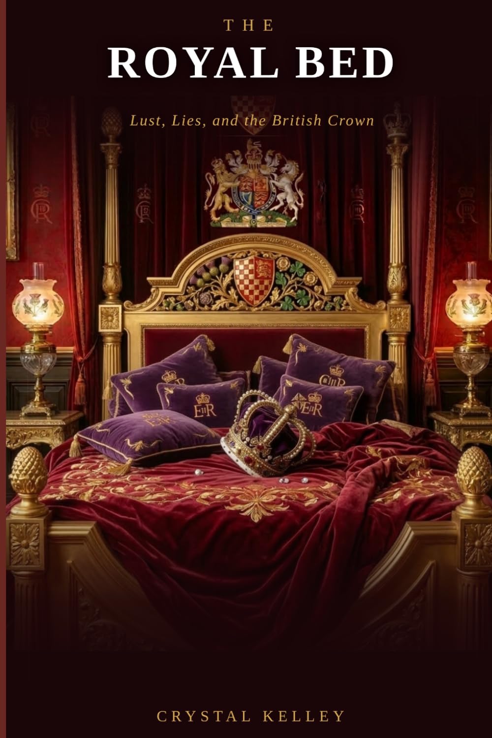 The Royal Bed: Lust, Lies, and the British Crown