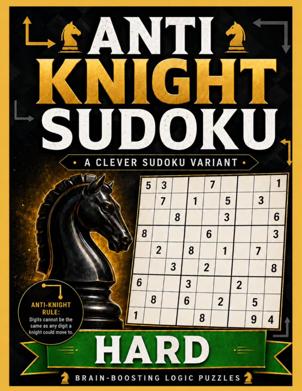 Hard Anti-Knight Sudoku: 150 Chess Move Puzzles with Solutions (Anti-Knight Sudoku Puzzle Books)