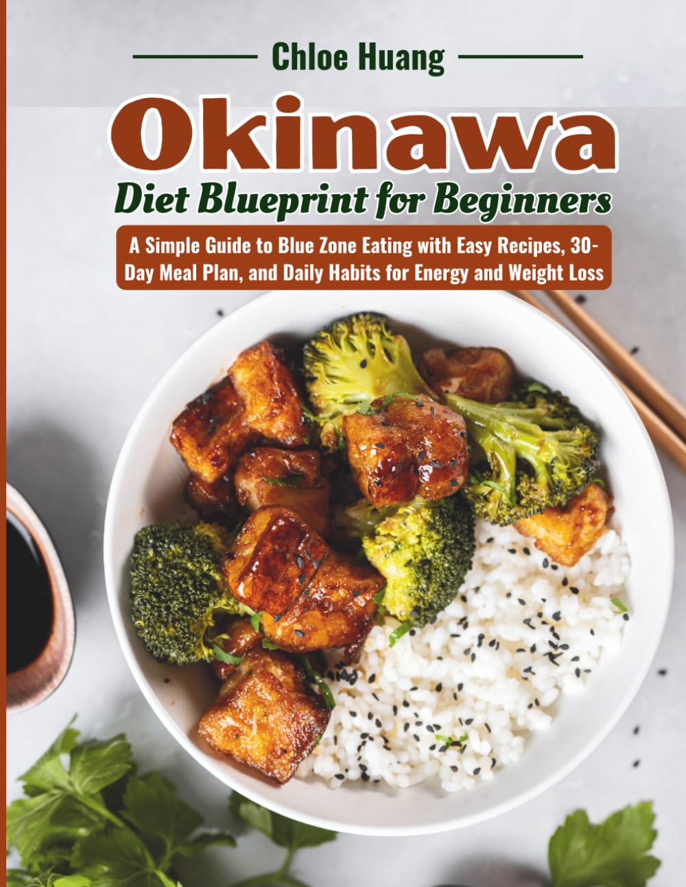 Okinawa Diet Blueprint for Beginners: A Simple Guide to Blue Zone Eating with Easy Recipes, 30-Day Meal Plan, and Daily Habits for Energy and Weight Loss
