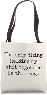 The Only Thing Holding My Shit Together Is This Bag Tote Bag