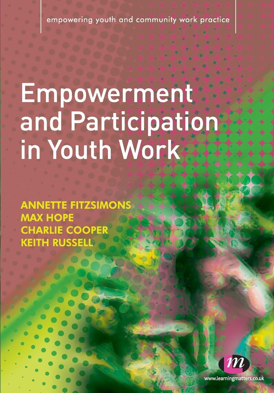 Empowerment and Participation in Youth Work (Empowering Youth and Community Work PracticeýLM Series)