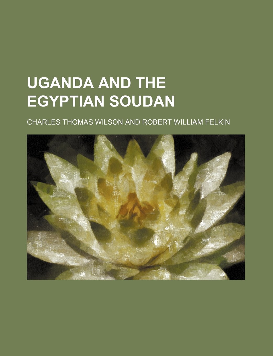 Uganda and the Egyptian Soudan (Volume 1)