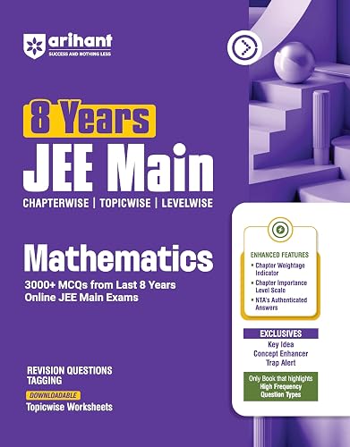 Arihant 8 Years JEE Main Mathematics Chapterwise, Topicwise & Levelwise 3000+ PYQs | NTA Authenticated Solutions, Revision Questions & Downloadable ... that Highlights High-Frequency Question Types