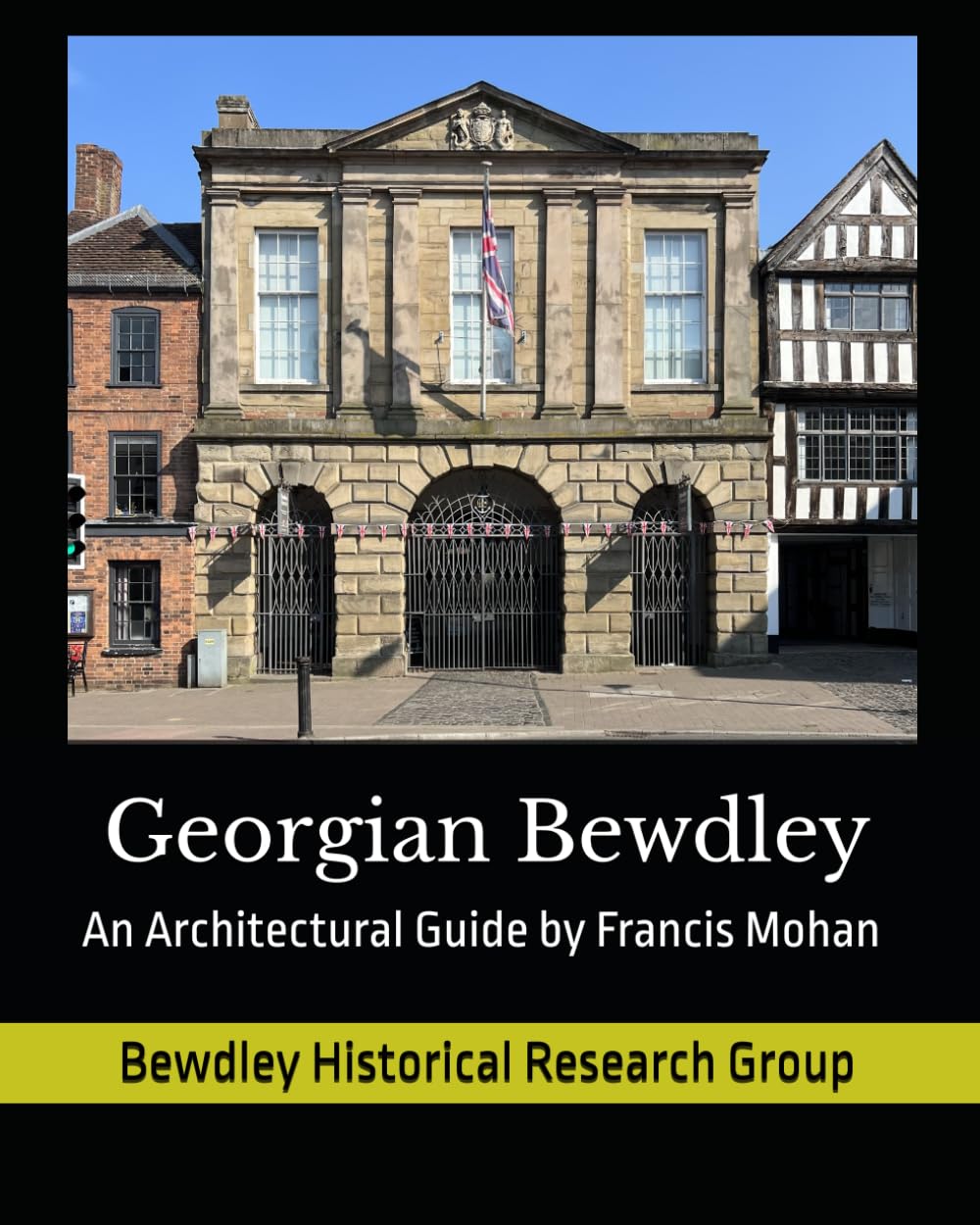 Georgian Bewdley: An Architectural Guide