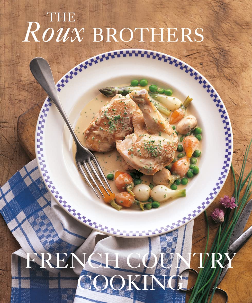 French Country Cooking: by Michel Roux and Albert Roux