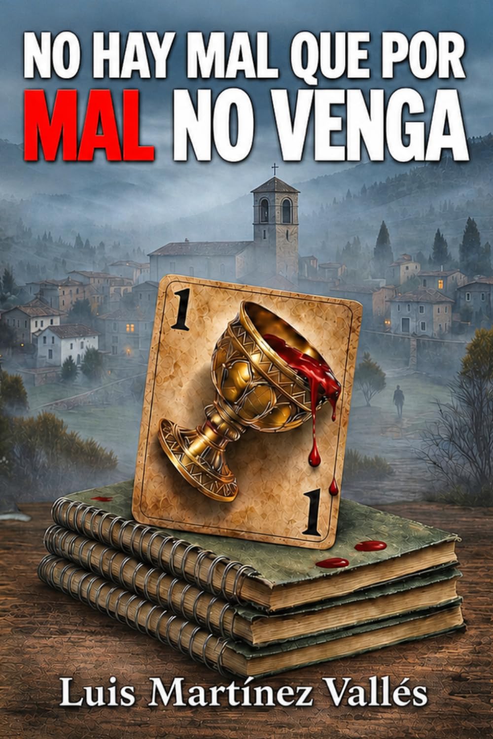 No hay Mal que por Mal no venga: (Un pueblo lleno de secretos. El misterio que esconde no se revelará… hasta que ya no puedas escapar).