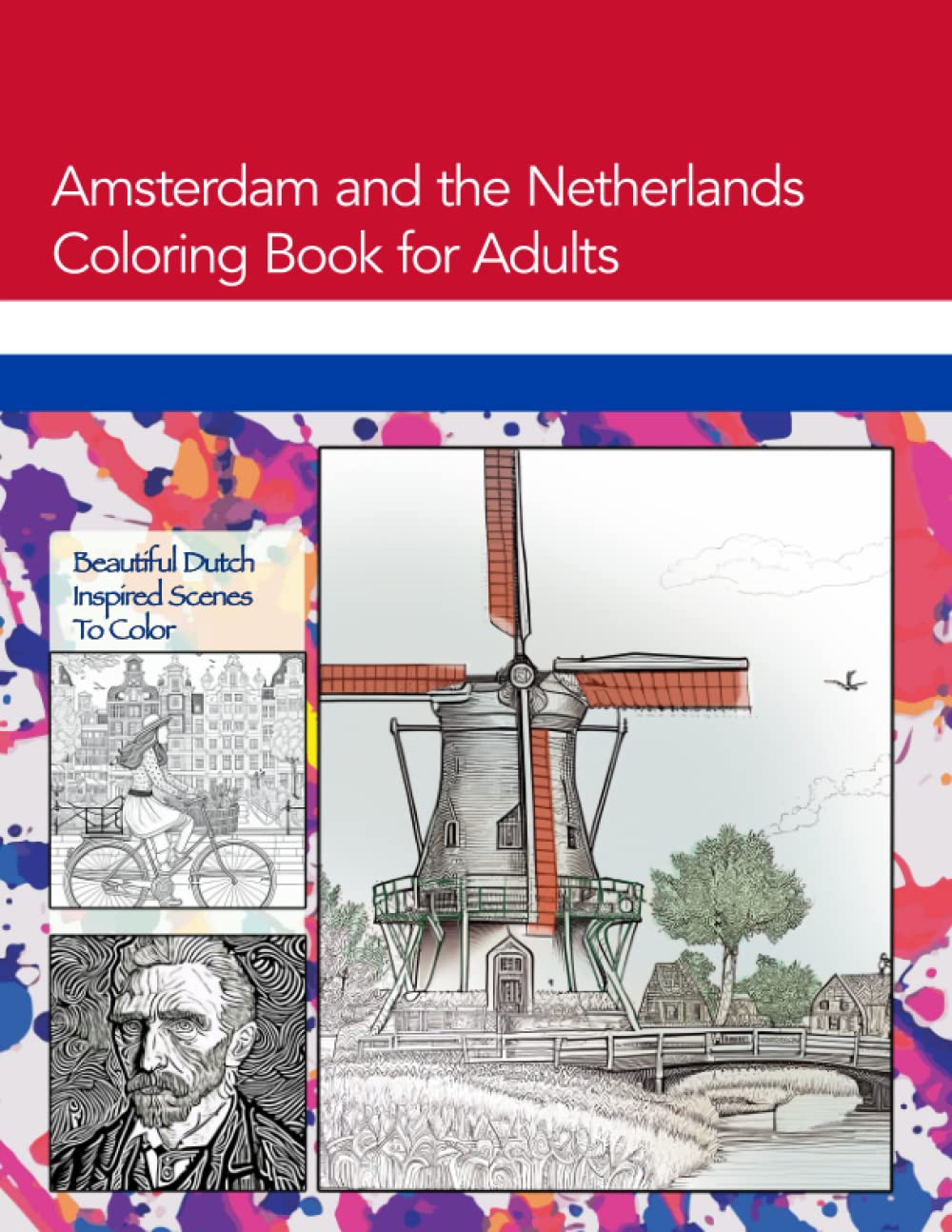 Amsterdam and the Netherlands Coloring Book for Adults: Grayscale Coloring book of scenes from around Holland and the Dutch countryside