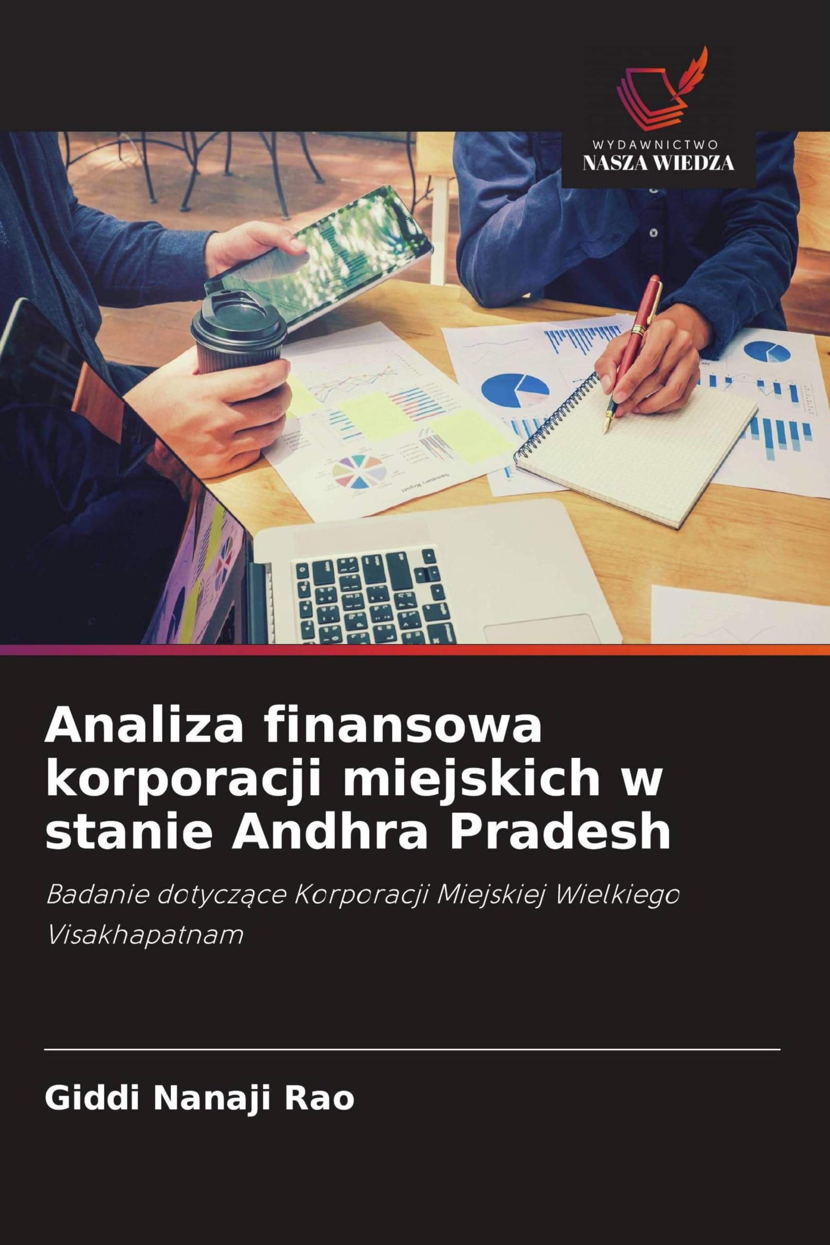 Analiza finansowa korporacji miejskich w stanie Andhra Pradesh: Badanie dotycz¿ce Korporacji Miejskiej Wielkiego Visakhapatnam