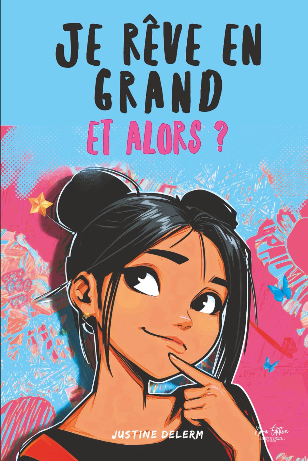 Je rêve en grand, et alors ?: 16 histoires inspirantes pour filles de 9 à 13 ans : Booster la confiance en soi, l'estime de soi et le courage de croire en ses rêves au collège (Ma Force Intérieure)