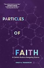 Particles of Faith: A Catholic Guide to Navigating Science