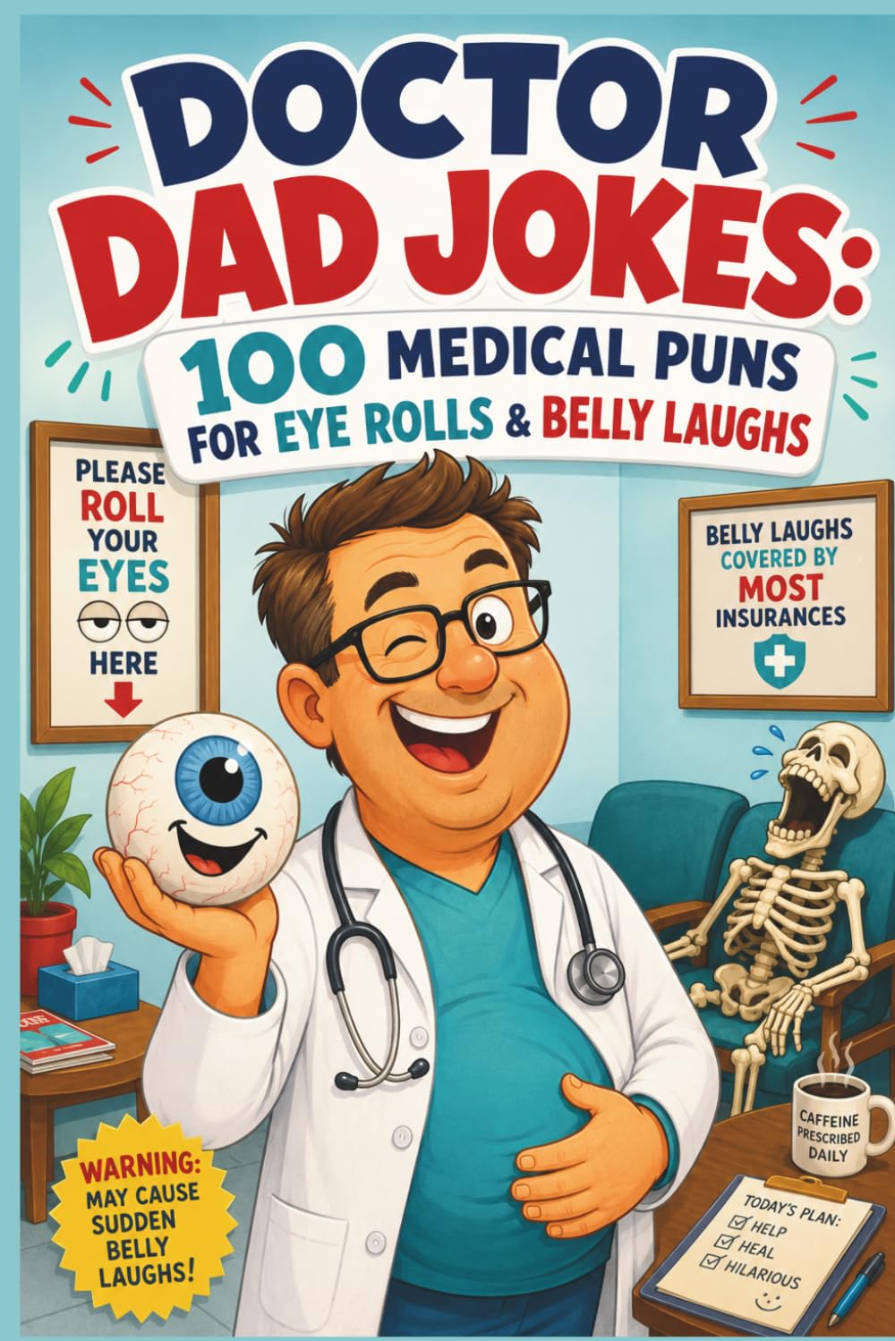 Doctor Dad Jokes: 100 Medical Puns for Eye Rolls & Belly Laughs: The Perfect Gag Gift for Dads, Doctors, Nurses, and Anyone Who Needs a Prescription for Laughter