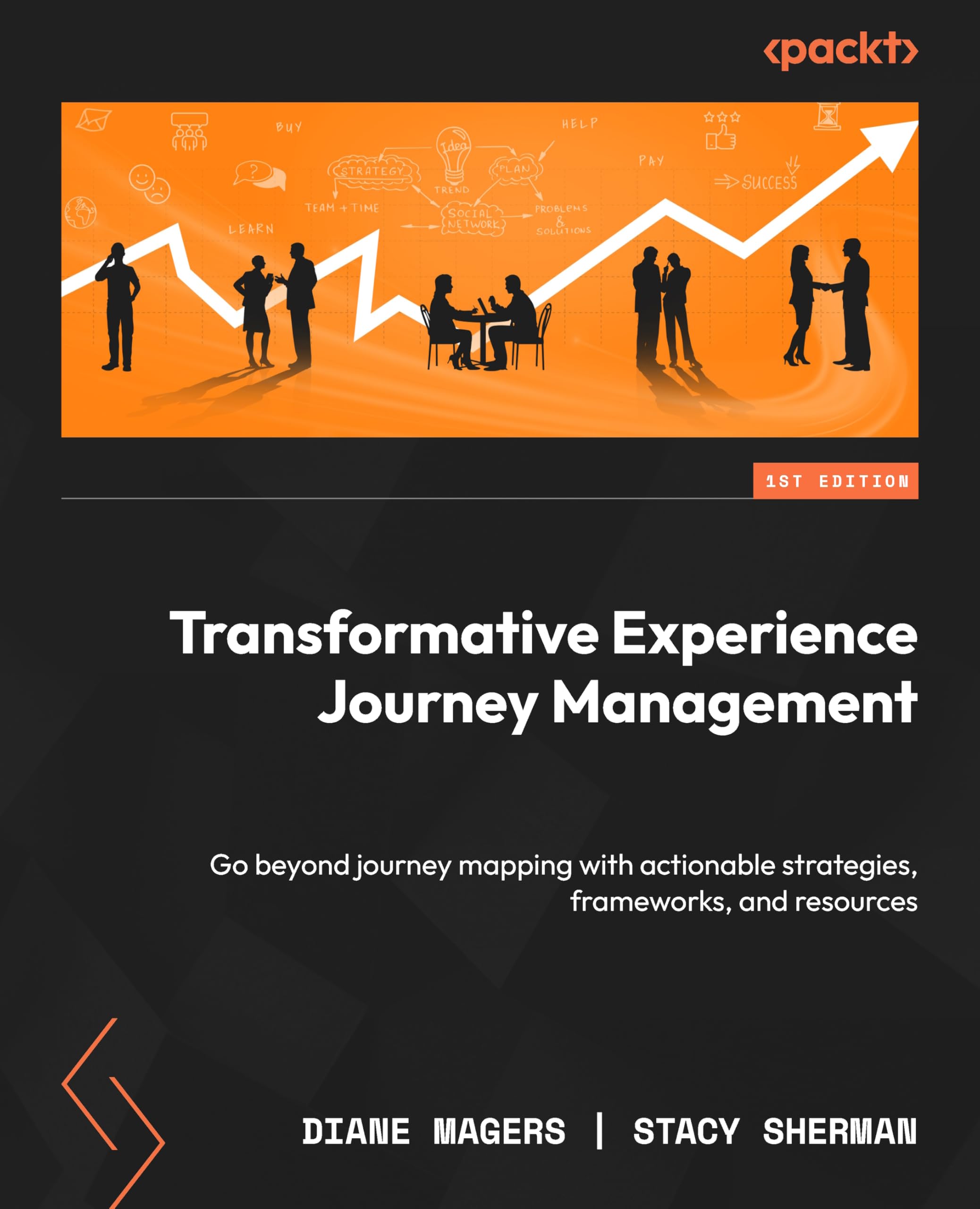 Transformative Experience Journey Management: Extend your capabilities beyond journey mapping through advanced strategies, frameworks, and tools: Go ... strategies, frameworks, and resources