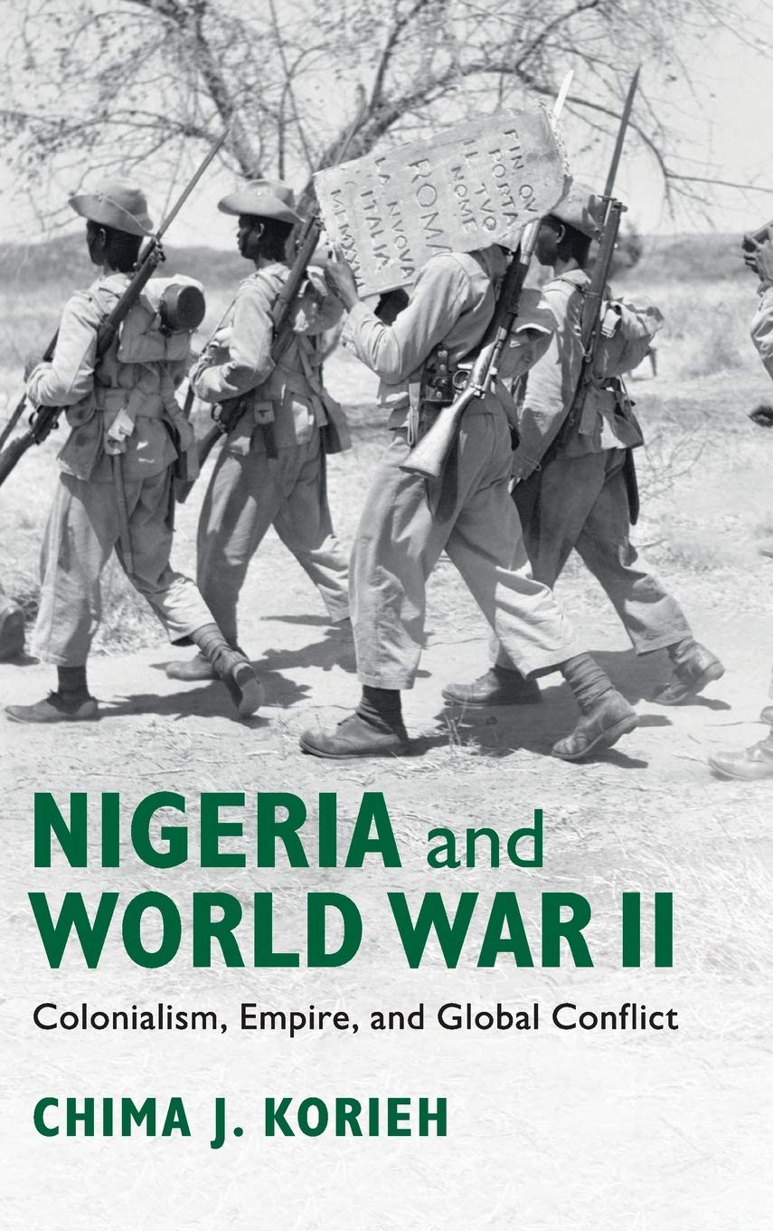 Nigeria and World War II Colonialism, Empire, and Global Conflict Korieh