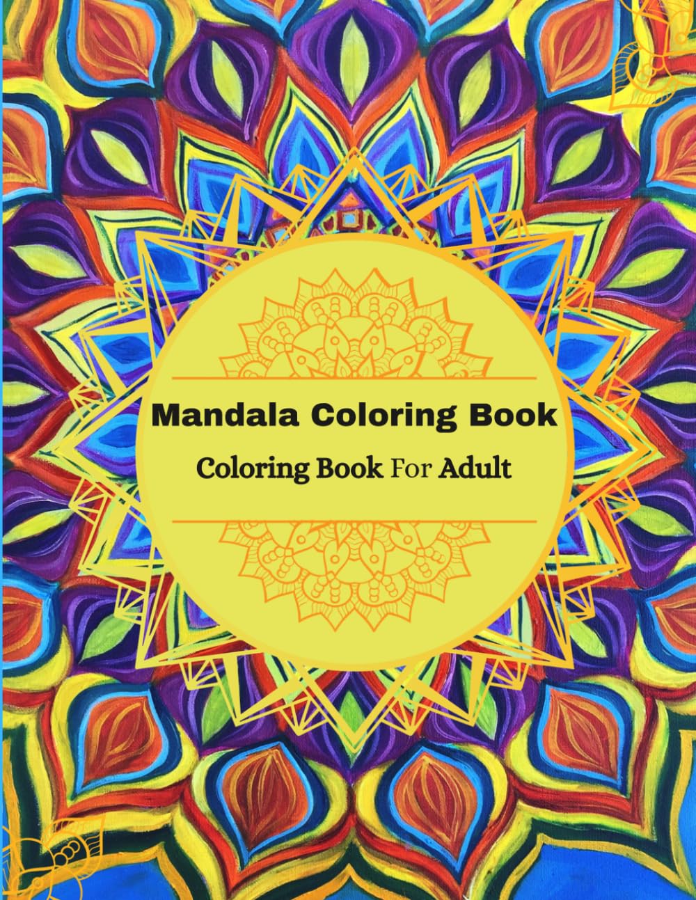 MANDALA COLORING BOOK.: Coloring Book For Adult.