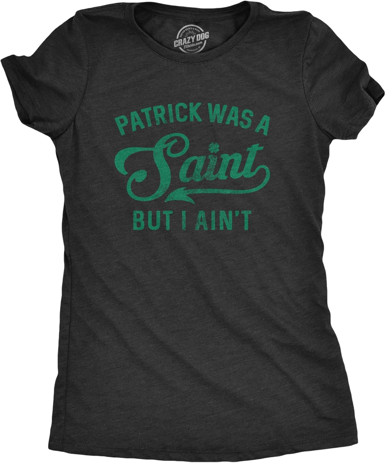 Womens Patrick was A Saint Funny Shenanigans Saint Patricks Day St Patty Tee