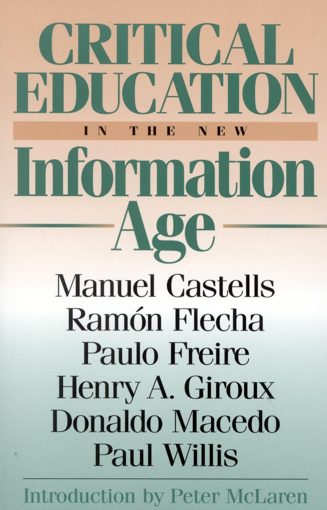 Critical Education in the New Information Age (Critical Perspectives Series: A Book Series Dedicated to Paulo Freire)