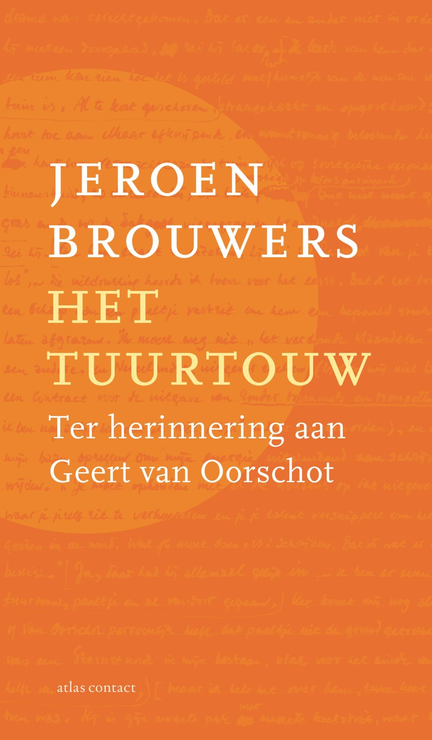 Het tuurtouw: ter herinnering aan Geert van Oorschot