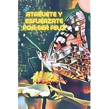CUADERNOS CUADRICULADOS/CUADERNOS BONITOS PARA MUJERES/CUADERNOS ESCOLARES PARA NI AS/Atr vete y Esfu rzate por ser Feliz Hermosos Dise os de ... 6x9 - 120 P ginas Cuadriculado/Butterflies