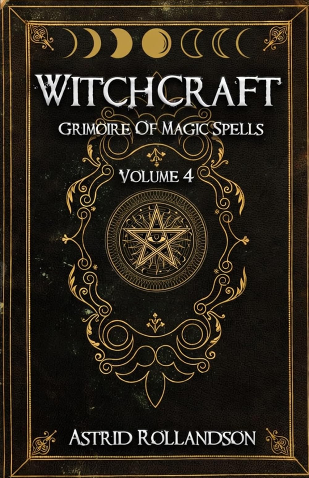 Witchcraft: Grimoire of Magic Spells Volume 4