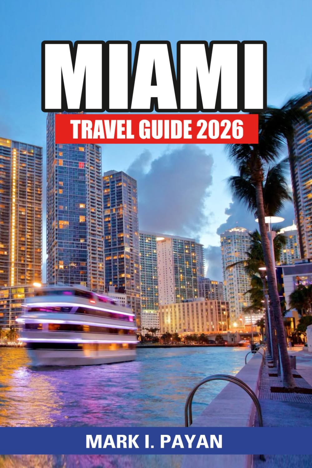 Miami Travel Guide 2026: Explore Beaches, Art Deco Streets, Cuban Flavors, Local Secrets & the Best Day Trips Across South Florida