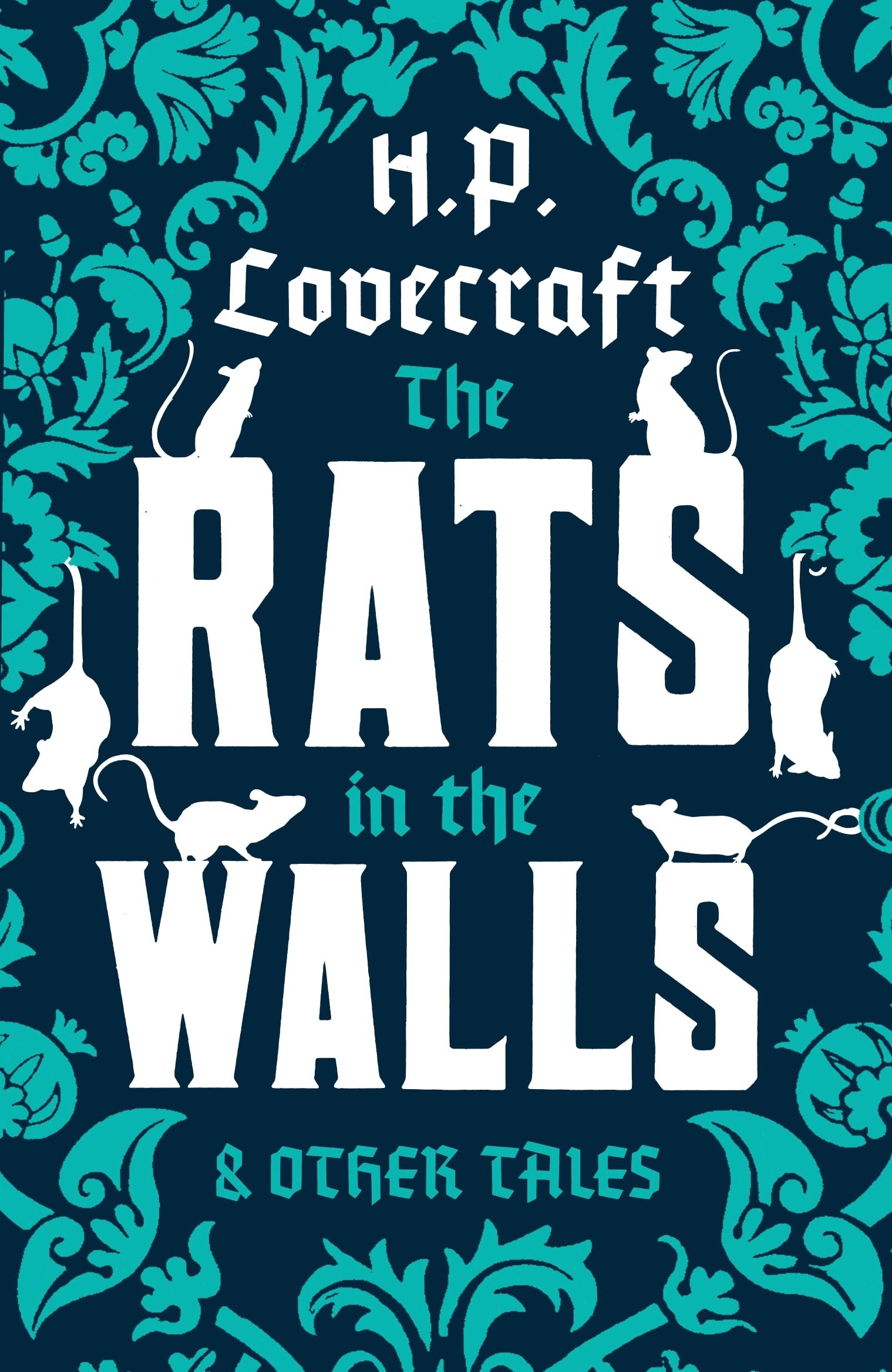 The Rats in the Walls and Other Tales (Alma Classics): Annotated Edition