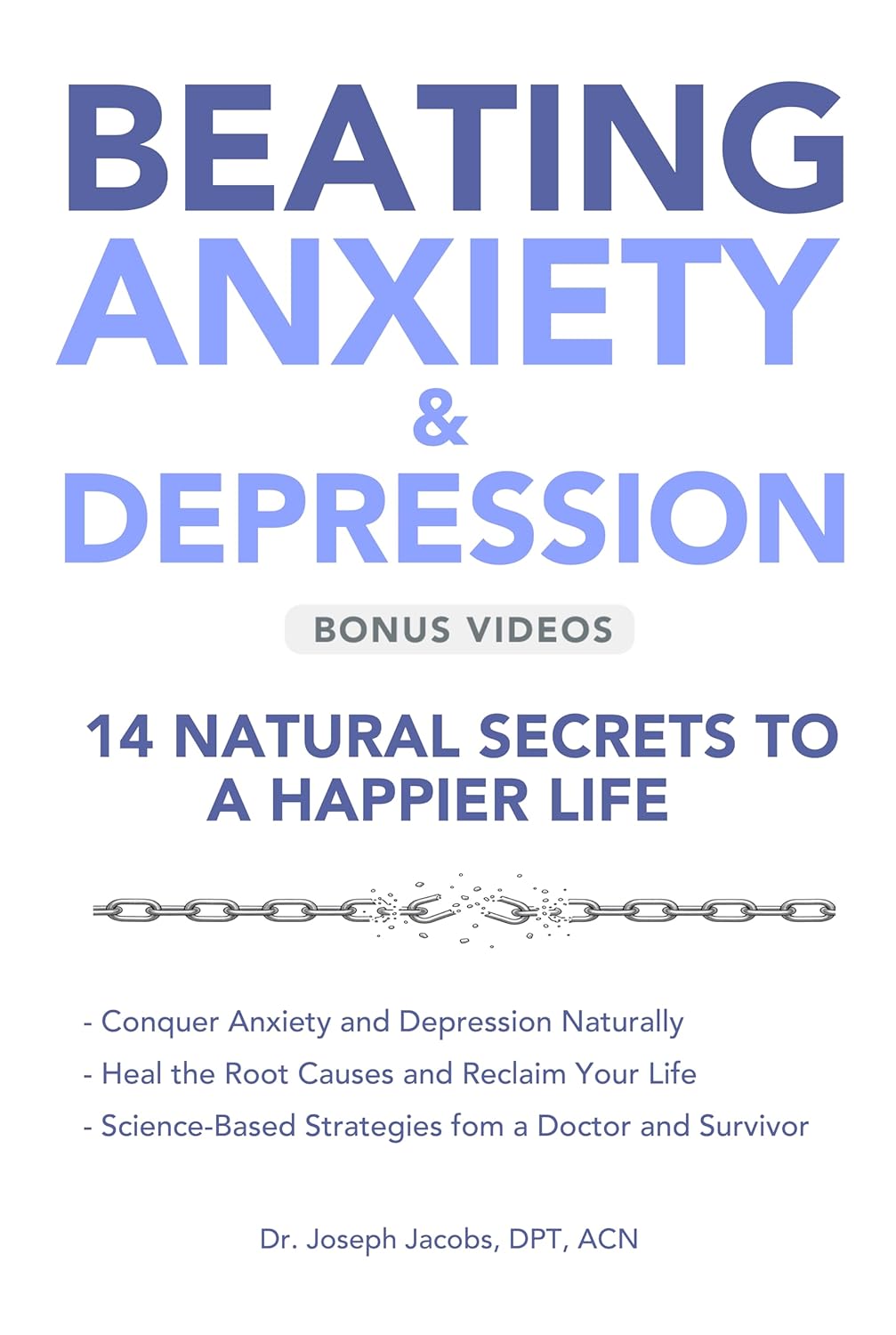 Beating Anxiety & Depression: 14 Natural Secrets to a Happier Life: Heal Anxiety, Depression and PTSD by Targeting the Body, Mind, and Trauma with Clinically ... Methods (The Natural Healing Series)      Kindle Edition