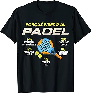 Porque Pierdo al Padel Divertido Padel Padelista Deportistas Camiseta