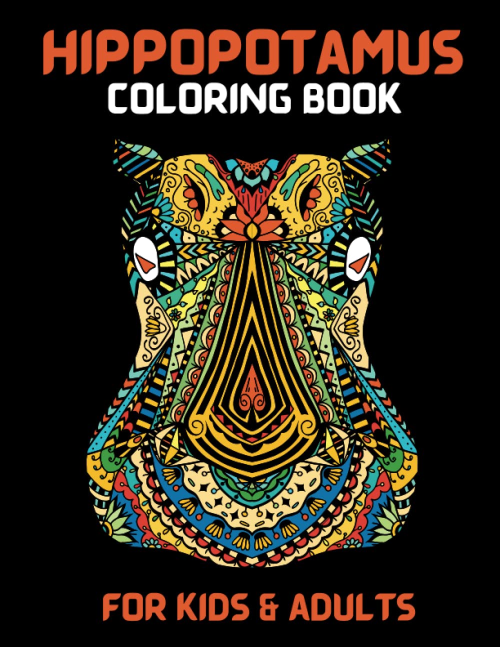 Hippopotamus Coloring Book For Kids & Adults: Cute fabulous Hippo , Perfect & cute Gift for Hippo Lovers ! , Floral Mandala with hippo Coloring Pages Stress Relieving for Adults & Kids Relaxation