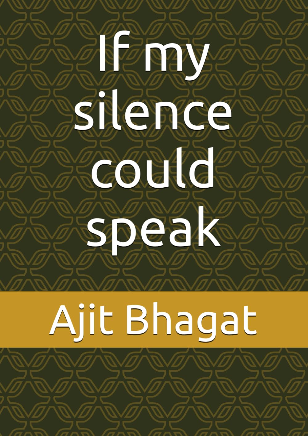 If my silence could speak 9798343542059 Bhagat, Ajit Books