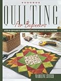 QUILTING FOR BEGINNERS: A Step-By-Step Guide To Learn Modern Quilting With Easy To Make Patterns