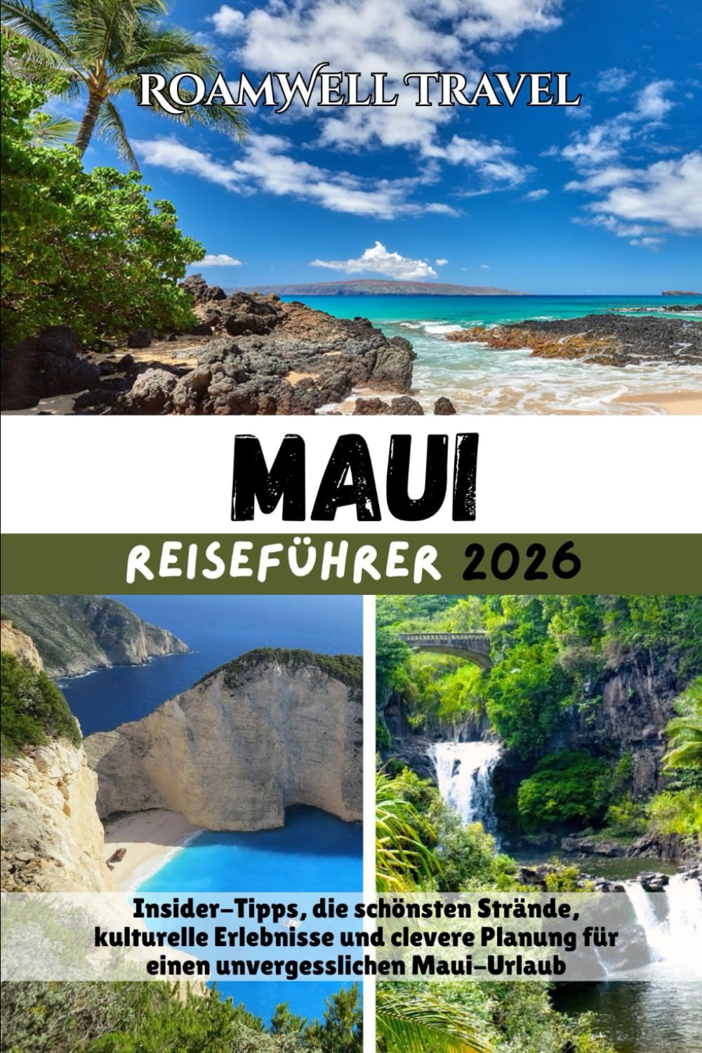 MAUI REISEFÜHRER 2026: Insider-Tipps, die schönsten Strände, kulturelle Erlebnisse und clevere Planung für einen unvergesslichen Maui-Urlaub