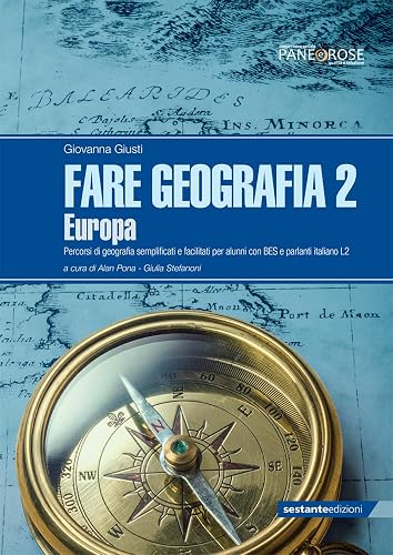 Fare geografia. Percorsi di geografia semplificati e facilitati per alunni con BES e parlanti italiano L2. Europa (Vol. 2)