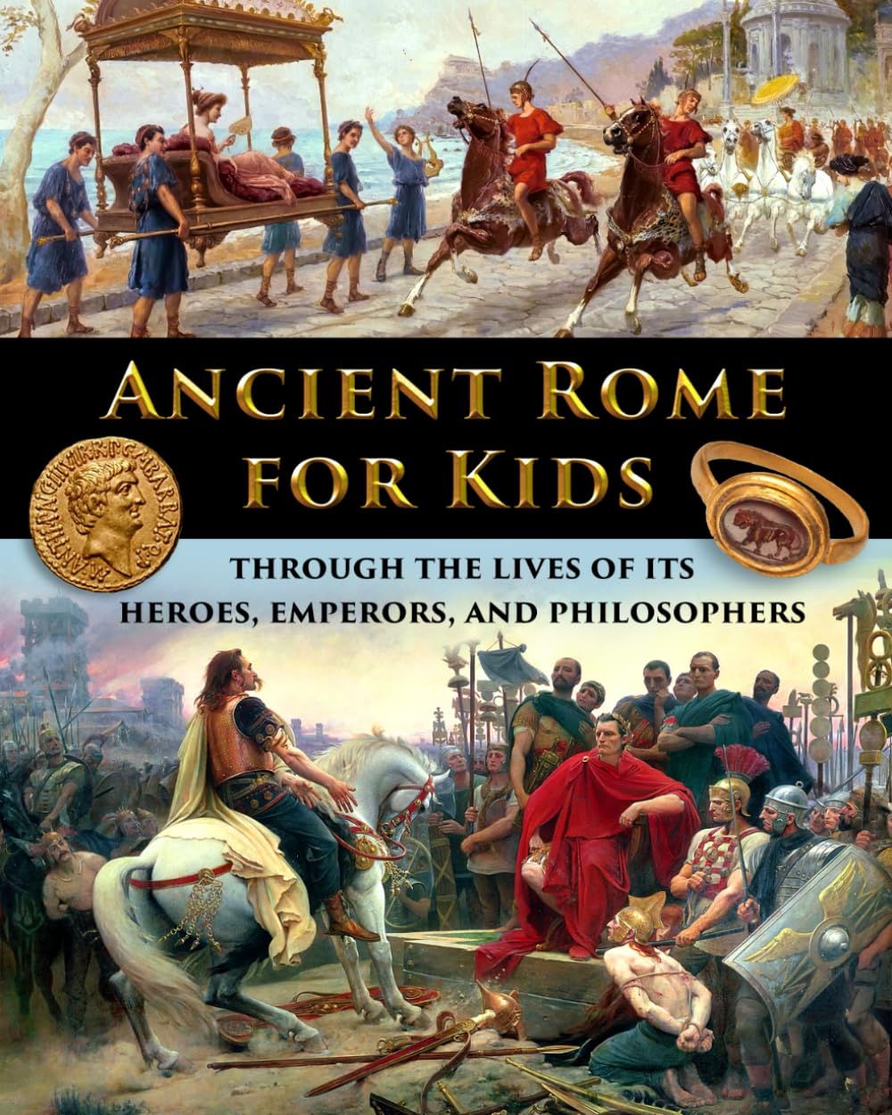 Ancient Rome for Kids through the Lives of its Heroes, Emperors, and Philosophers (History for Kids - Traditional, Story-Based Format)
