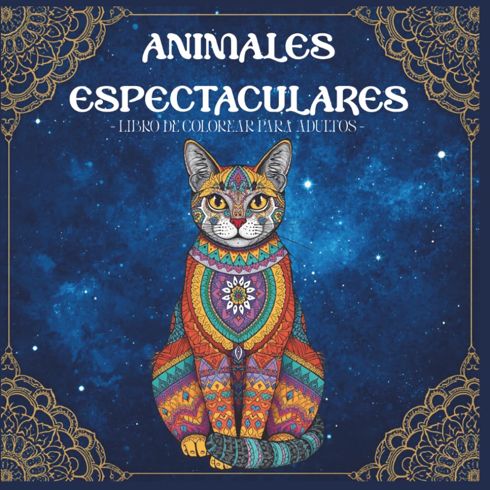 Animales Espectaculares: Libro Para Colorear Para Adultos Con Patrones De Animales y Mandalas