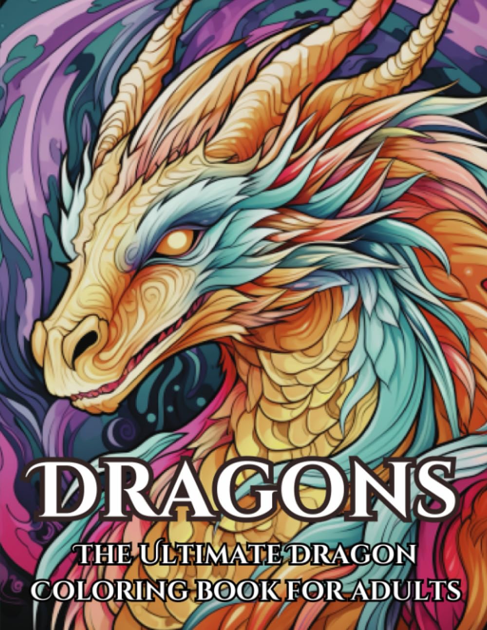 Dragons - The Ultimate Dragon Coloring Book For Adults: Unleash Your Creativity: Over 60 Exquisite Dragon Designs for a Captivating Coloring Experience