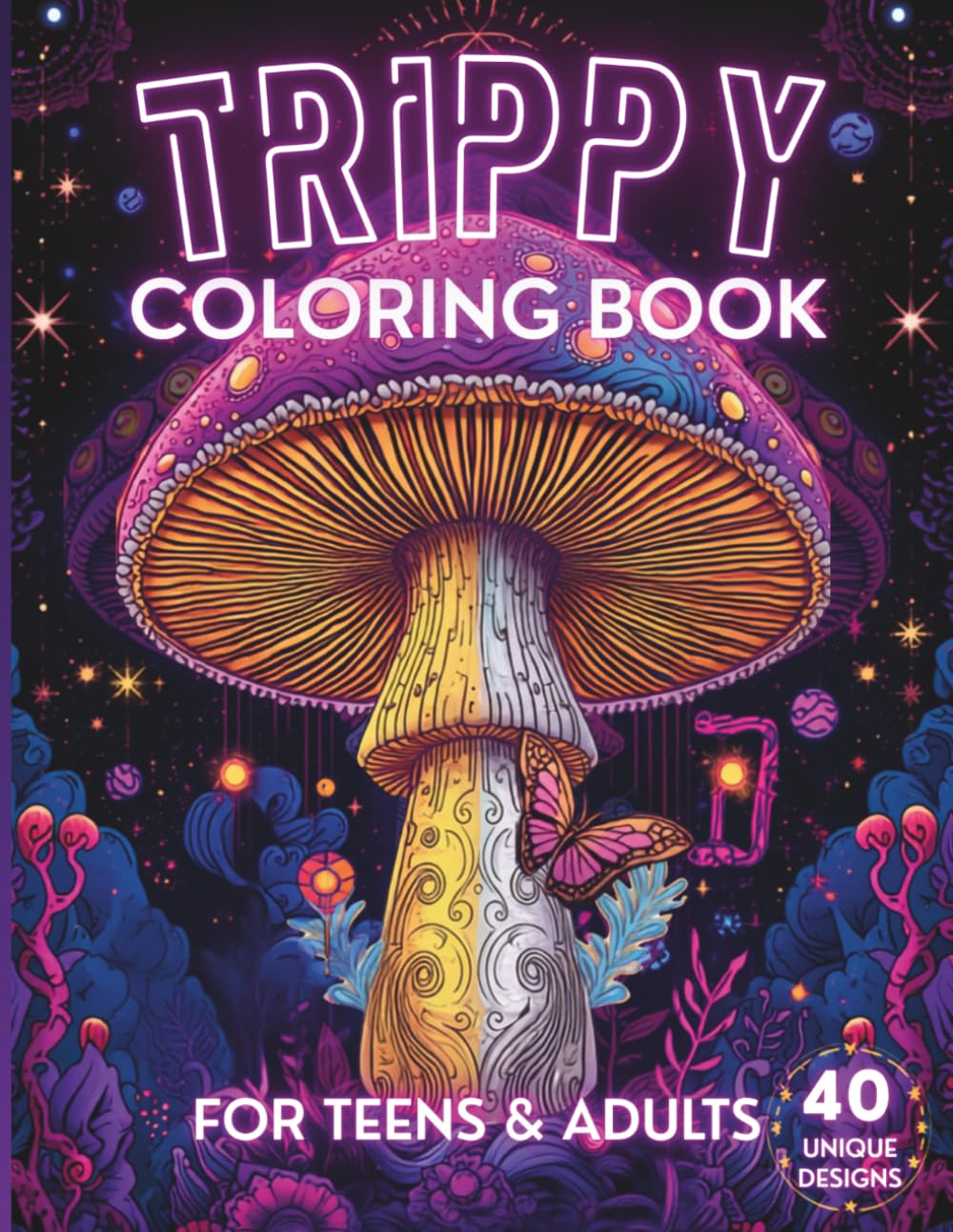 Trippy Coloring Book: 40 Psychedelic Surreal Designs for Adults and Teens: Dive into a Surreal Universe of Cosmic Patterns and Illusions