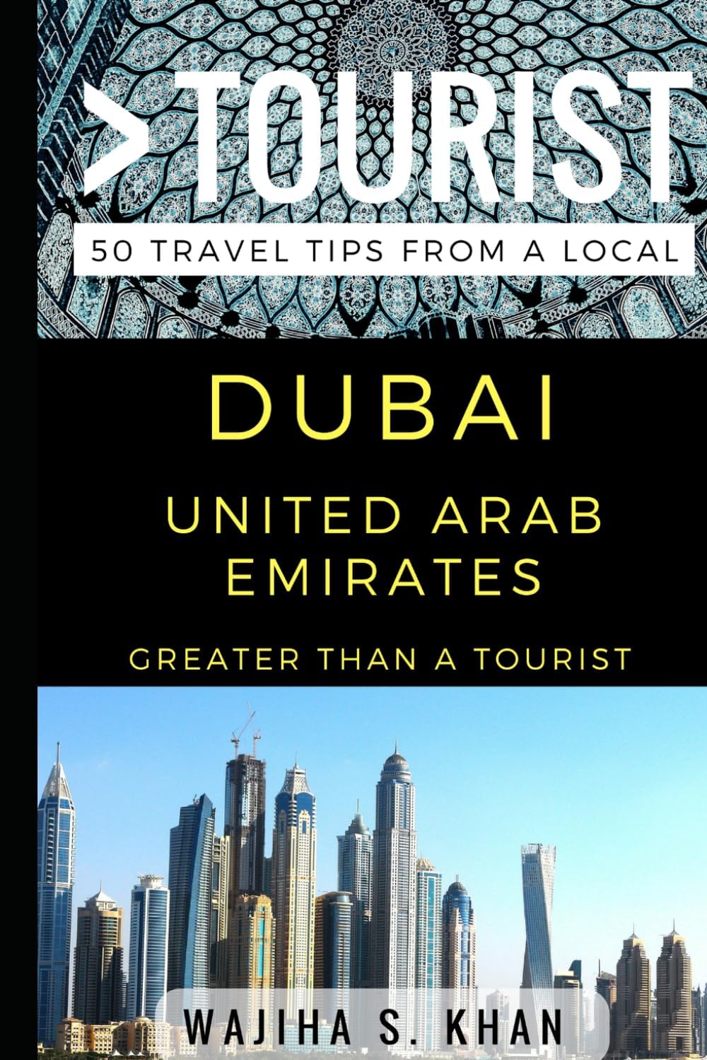 Greater Than a Tourist Dubai United Arab Emirates: 50 Travel Tips from a Local: 38 (Greater Than a Tourist: Worldwide Travel Tips from Locals with Local Advice, Hidden Gems, & Authentic Experiences)