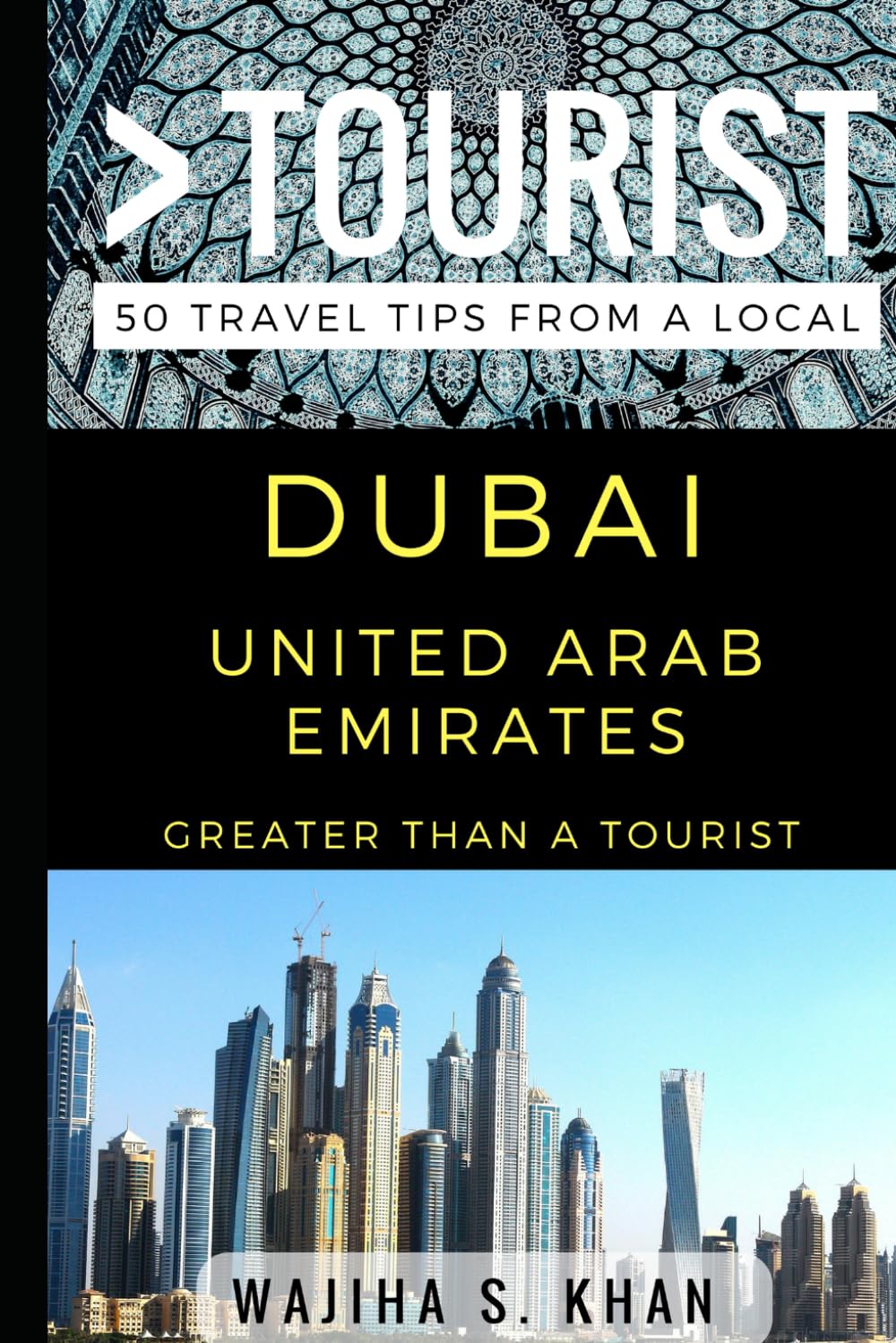 Greater Than a Tourist Dubai United Arab Emirates: 50 Travel Tips from a Local: 38 (Greater Than a Tourist: Worldwide Travel Tips from Locals with Local Advice, Hidden Gems, & Authentic Experiences)