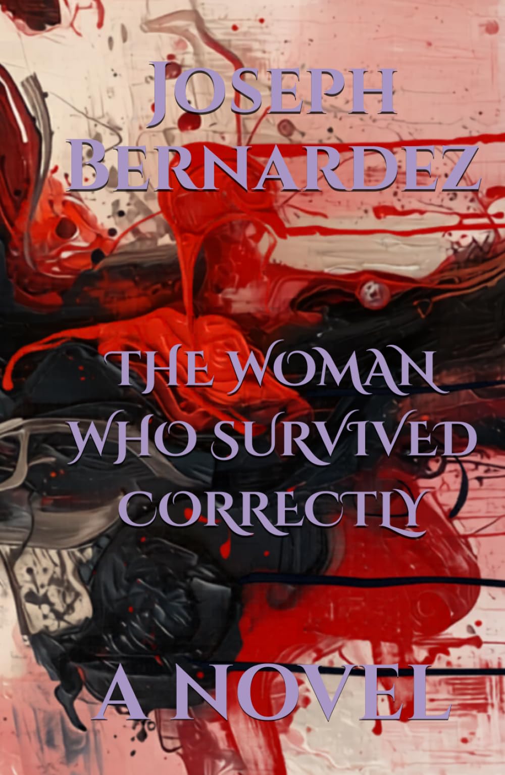 THE WOMAN WHO SURVIVED CORRECTLY: A NOVEL