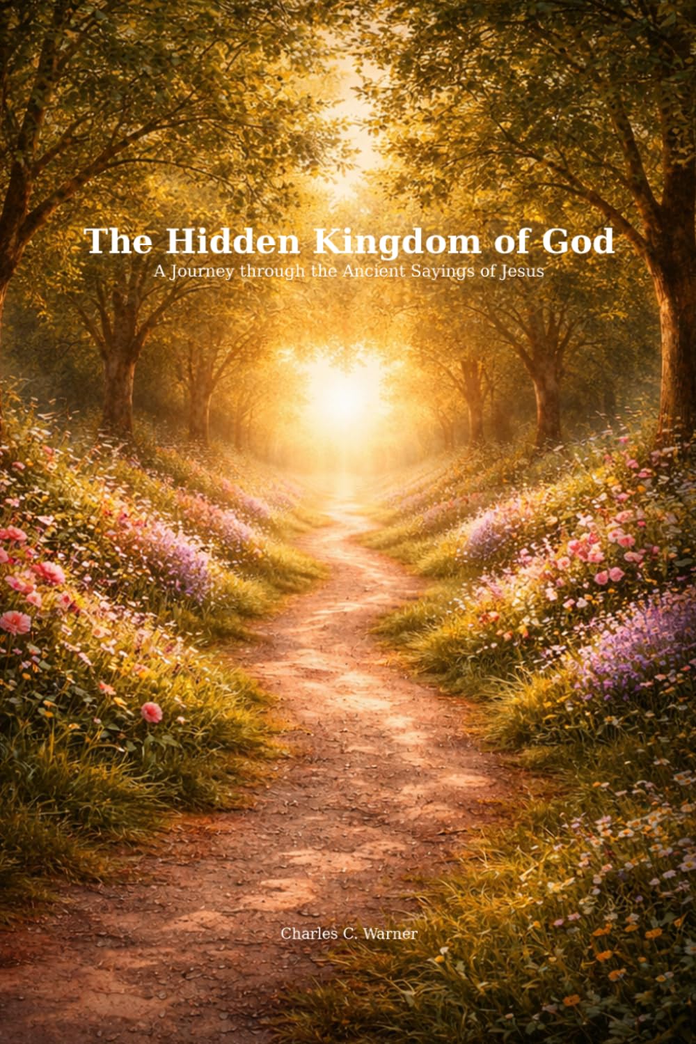 The Hidden Kingdom of God: A Journey Through the Ancient Saying of Jesus
