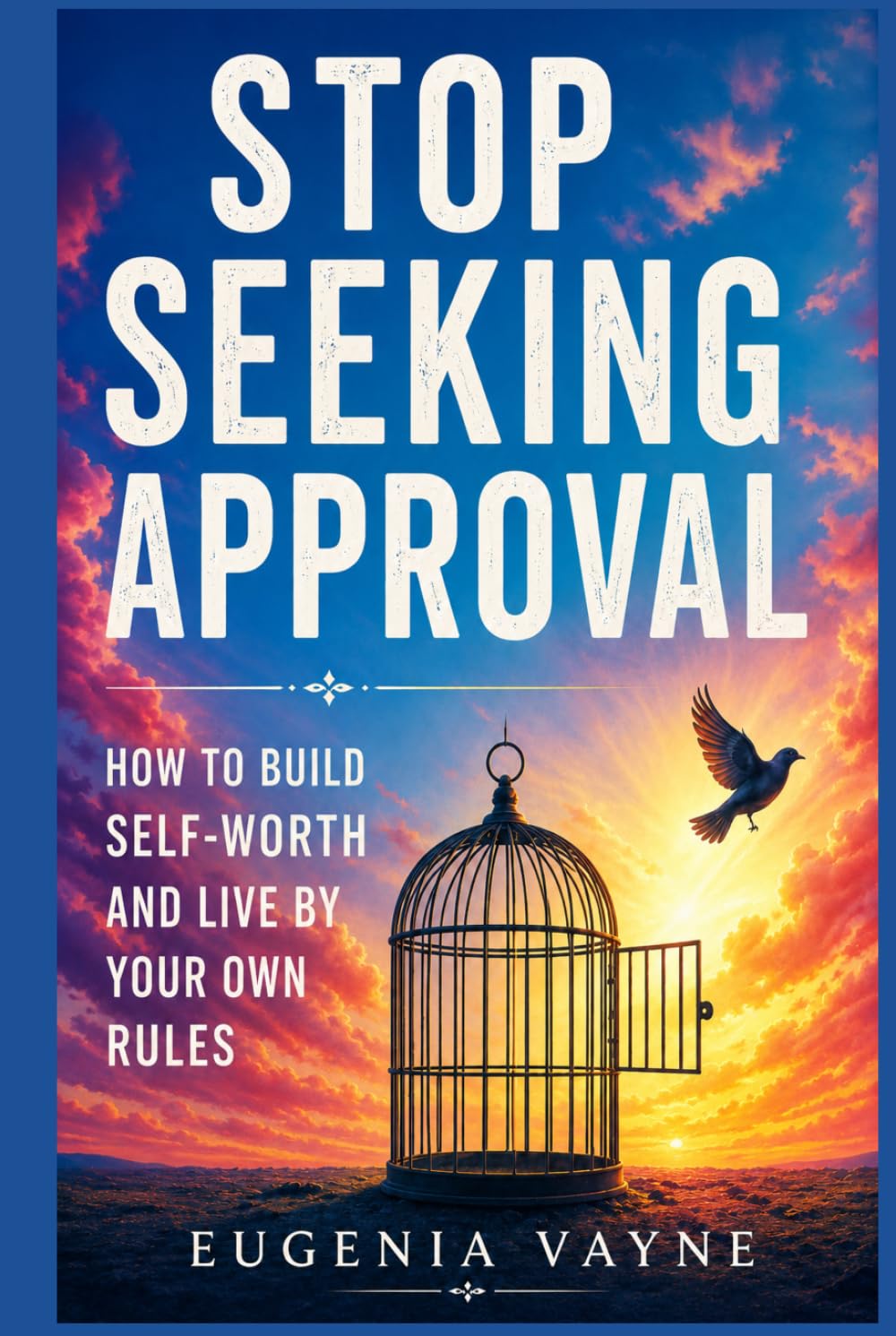 Stop seeking approval: How to build self-worth and live by your own rules