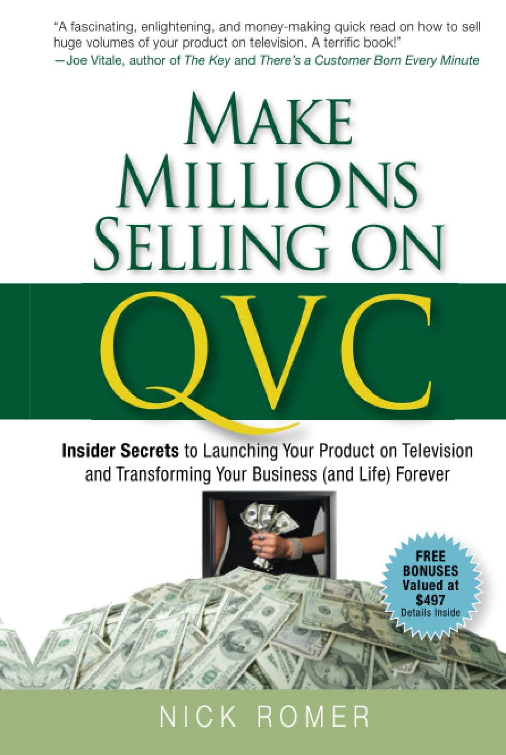Make Millions Selling on QVC: Insider Secrets to Launching Your Product on Television and Transforming Your Business (and Life) Forever