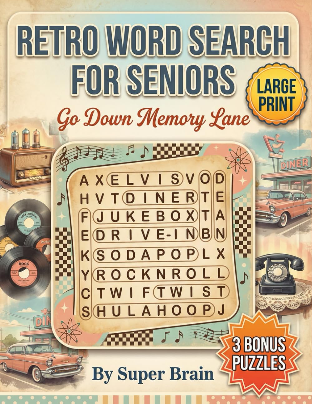 Retro Word Search For Seniors: Go Down Memory Lane And Relive the Good Old Days with Nostalgic Large Print Word Search Puzzles | Featuring Classic Memories And Retro Fun from the 1940s-1970s