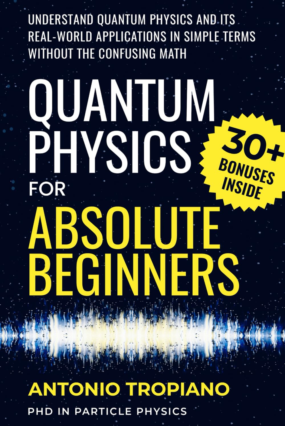 Quantum Physics for Absolute Beginners: Understand Quantum Physics and Its Real-World Applications Without the Confusing Math