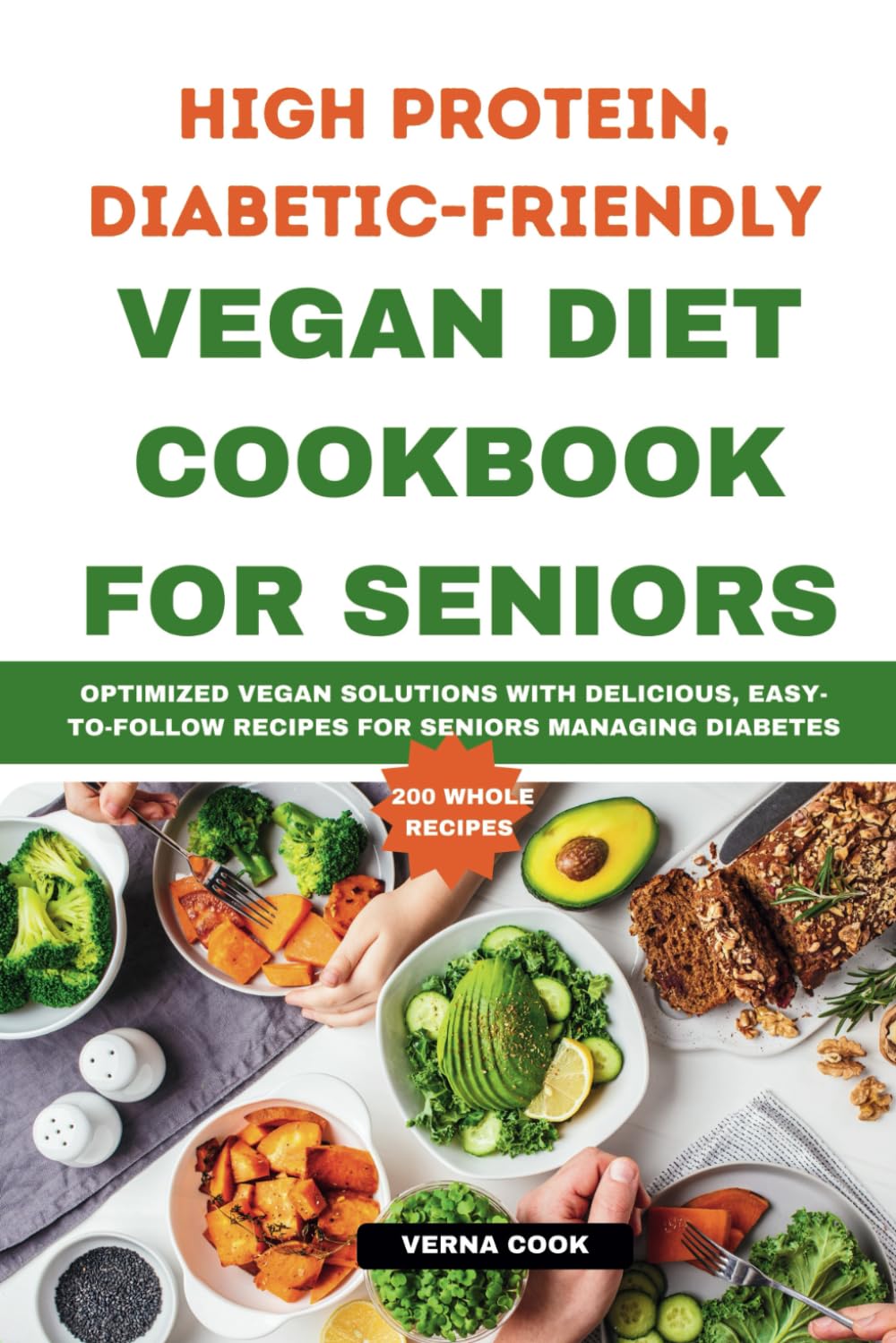 High Protein, Diabetic-Friendly Vegan Diet Cookbook For Seniors.: Optimized Vegan Solutions With Delicious, Easy-to-follow Recipes For Seniors Managing Diabetes