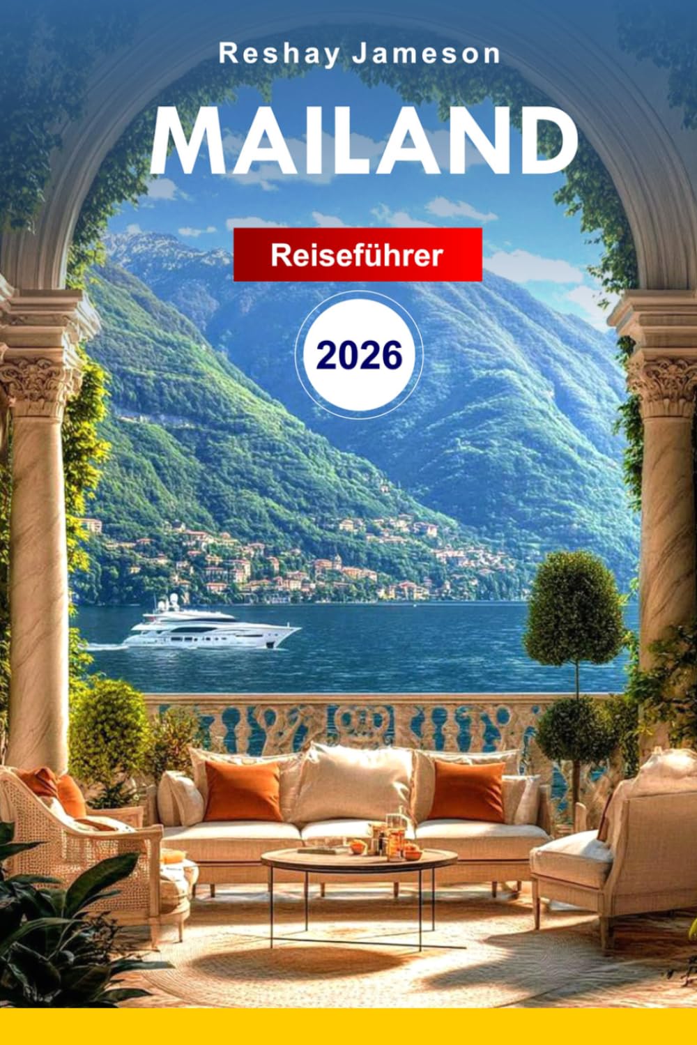 Mailand Reiseführer 2026: Der vollständige unverzichtbare Leitfaden zu Italiens Sehenswürdigkeiten, Reiserouten, Stränden, Küche, Aktivitäten und lokalen Tipps für unvergessliche Erlebnisse