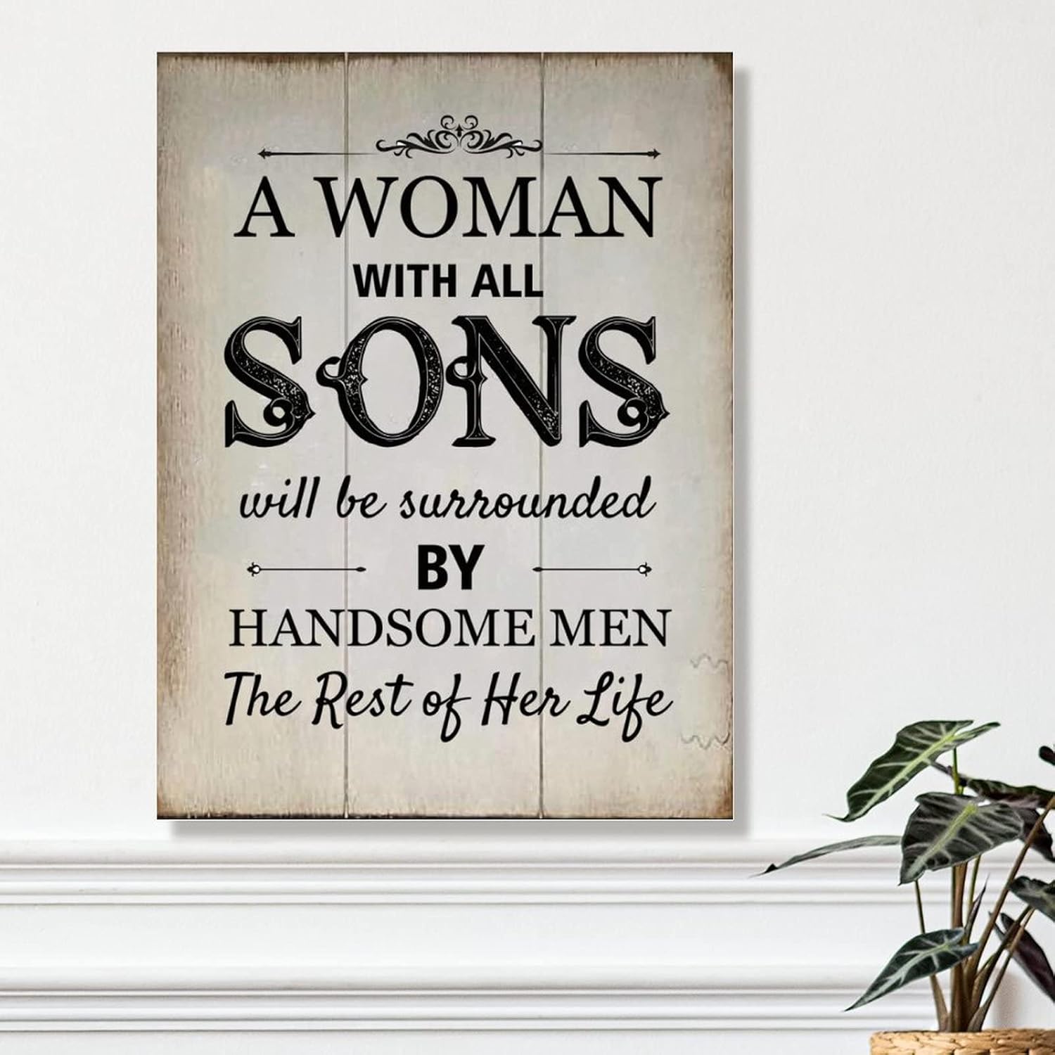 Wood Sign with Quotes A Woman with All Sons Will Be Surrounded by Handsome Wood Plaques Bible Verse Motivational Quote Wood Wall Art Plaque Vintage Wood Sign 18x24in