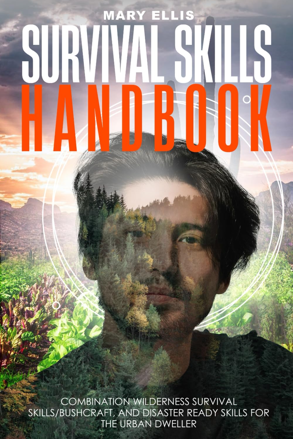 Survival Skills Handbook: Combination Wilderness Survival Skills/Bushcraft and Disaster Ready Skills for the Urban Dweller